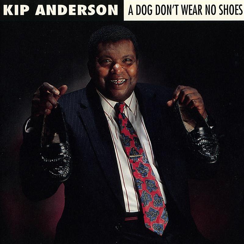 Kip Anderson/Dog Don'T Wear No Shoes